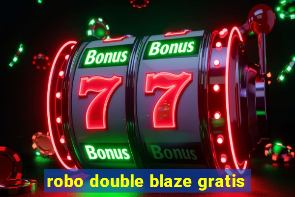 robo double blaze gratis